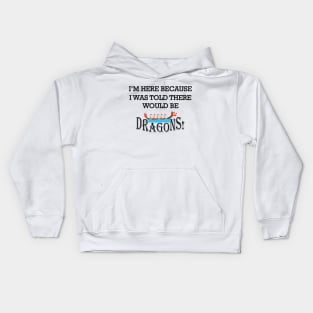 Dragon Boat - I'm here because I was told there would be dragons Kids Hoodie